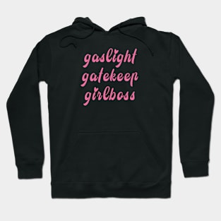 gaslight gatekeep girlboss funny internet meme Hoodie